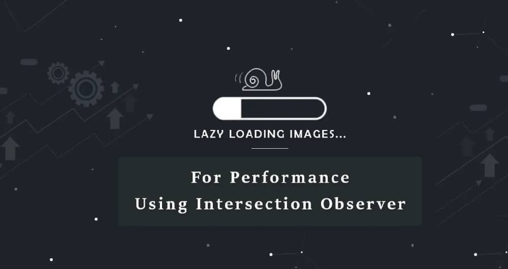 Best Way to Customize Your Own Lazy Loading for the Website - Intersection Observer